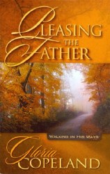 Pleasing the Father Booklet by Gloria Copeland