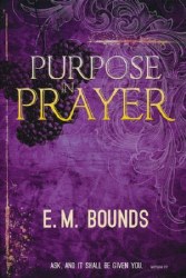 Purpose In Prayer by E.M. Bounds