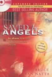 Saved by Angels Expanded Edition: To Share How God Talks to Everyday People by Druce Van Natta