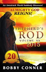 Shepherd's Rod Volume XX 2015: ALMIGHTY GOD REIGNS! by Bobby Conner