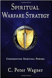 Spiritual Warfare Strategy by C. Peter Wagner