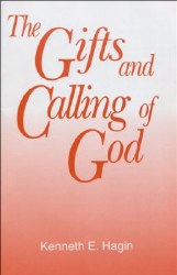 The Gifts and Calling of God by Kenneth Hagin