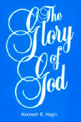 The Glory of God by Kenneth Hagin