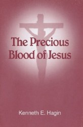 The Precious Blood of Jesus by Kenneth Hagin