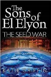 The Sons of El Elyon: The Seed War by Tatie Griffin