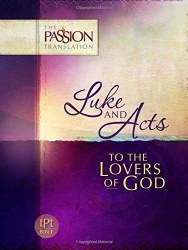 Luke And Acts The Passion Translation
