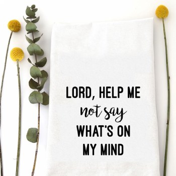 Tea Towel Lord Help Me Not Say