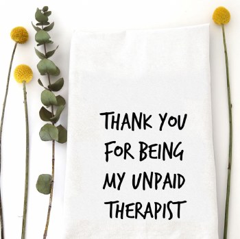 Tea Towel Unpaid Therapist