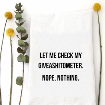 Tea Towel Giveashitometer