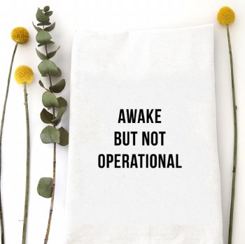 Tea Towels Awake Not Operational