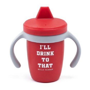 Happy Sippy Cup I'll Drink To That
