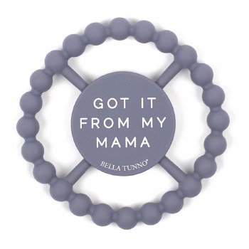 Happy Teether Got It From Mama