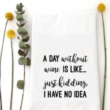 Tea Towel Day Without Wine