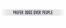 Embracelet Prefer Dogs Over People