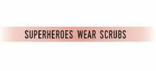 Embracelet Superheroes Wear Scrubs