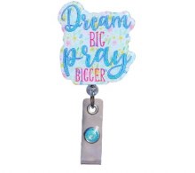 Badge Reel Dream Big Pray Bigger