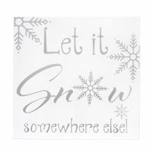 Let It Snow Somewhere Else Sign