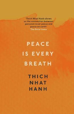 Peace Is Every Breath : A Practice For Our Busy Lives