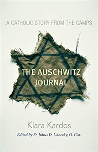 The Auschwitz Journal A Catholic Story from the Ca