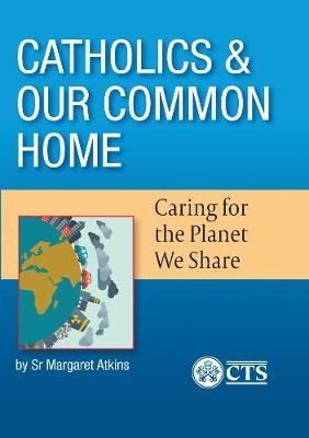 Catholics and Our Common Home: Caring for the Plan