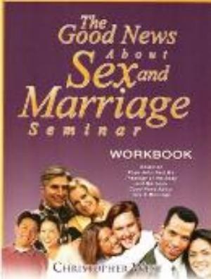 Good News About Sex & Marriage Seminer Workbook