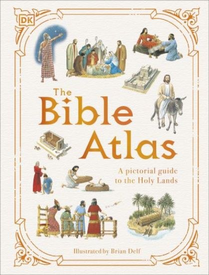The Bible Atlas A Pictorial Guide to the Holy Land