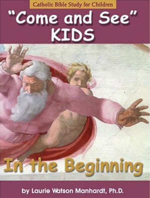 In the Beginning: Catholic Bible Study for Children (Come and See Kids)