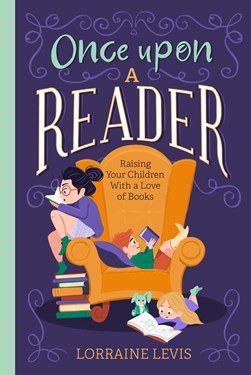 Once Upon a Reader Raising Your Children with Love