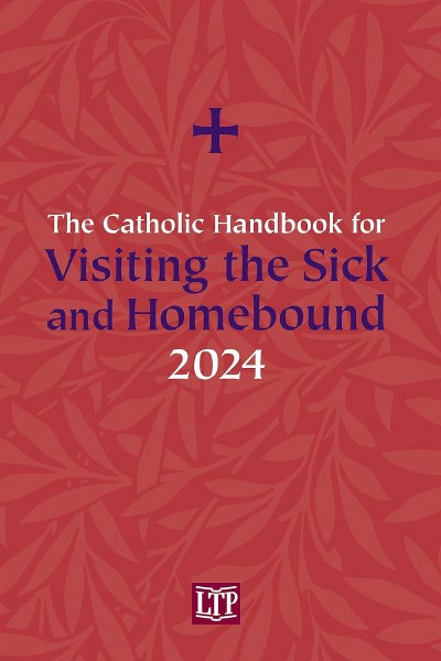 2024 Catholic Handbook for Visiting Sick and Homebound