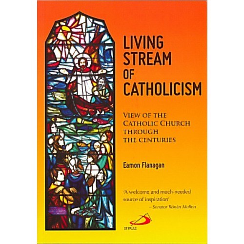 Living Stream of Catholicism: View of the Catholic Church Through The Centuries