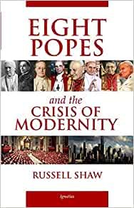 Eight Popes and the Crisis of Modernity