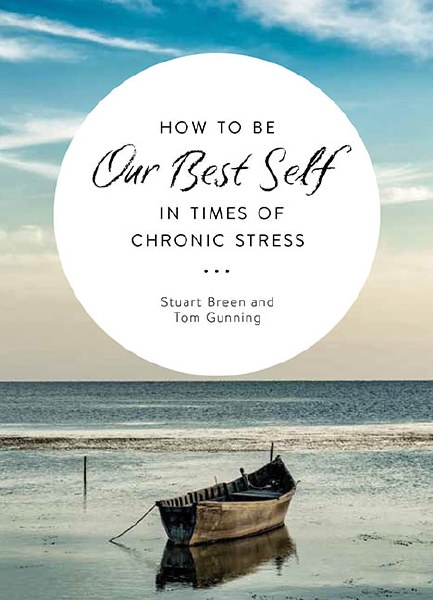 How to be Our Best Self In Times of Chronic Stress