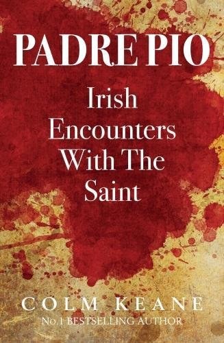 Padre Pio: Irish Encounters with the Saint