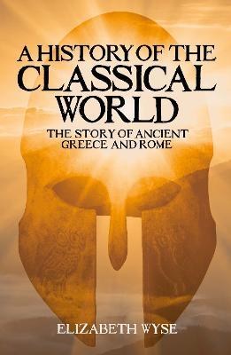 A History of the Classical World The Story of Anci