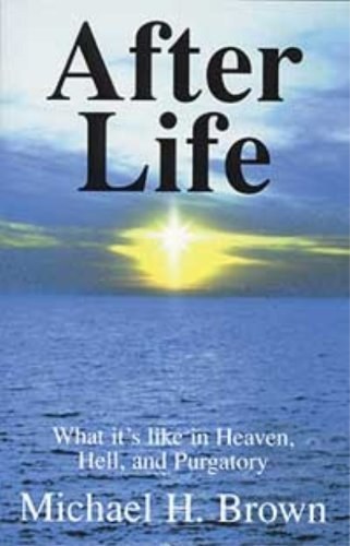 After Life: What it's Like in Heaven, Hell, and Purgatory