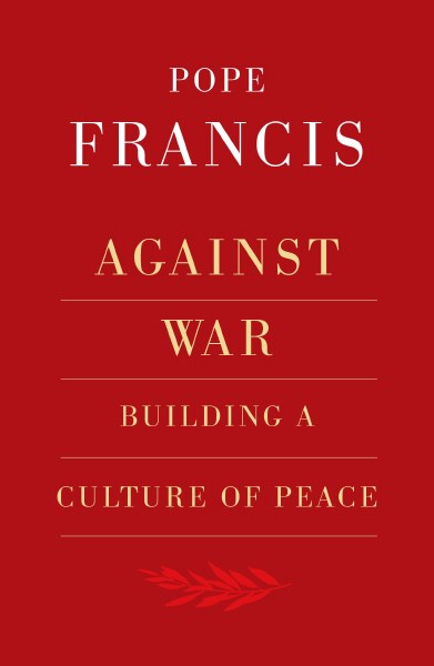 Against War Building a Culture of Peace