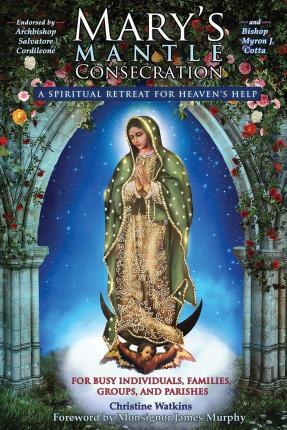 Mary's Mantle Consecration A Spiritual Retreat for