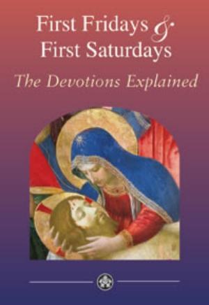 First Fridays and First Saturdays
The Devotions Explained