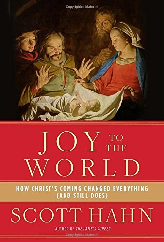 Joy to the World: How Christ's Coming Changed Ever