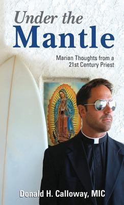 Under the Mantle : Marians Thoughts from a 21st Century Priest