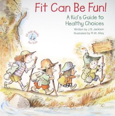 Fit Can Be Fun! A Kid's Guide to Healthy Choices