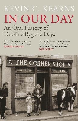 In Our Day An Oral History of Dublin's Bygone Days