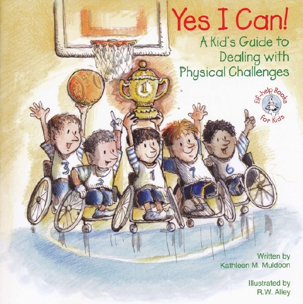 Yes I Can! : A Kid's Guide to Dealing with Physical Challenges