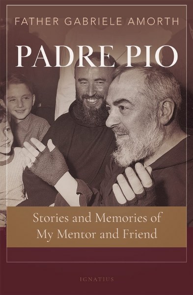 Padre Pio Stories and Memories of My Mentos and Friend