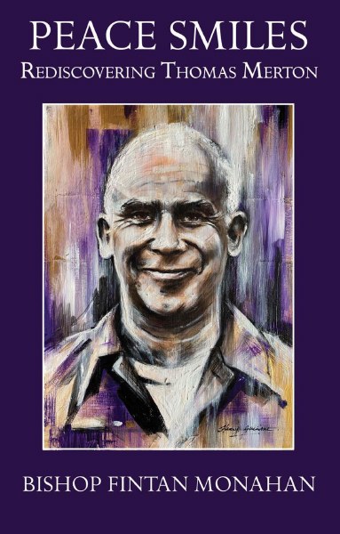 Peace Smiles: Rediscovering Thomas Merton