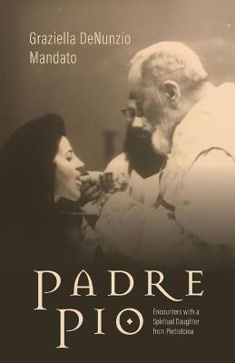 Padre Pio Encounters with a Spiritual Daughter from Pietrelcina