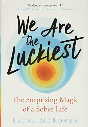 We Are the Luckiest Surprising Magic of a Sober Li