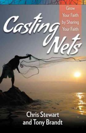 Casting Nets: Grow Your Faith by Sharing Your Fait