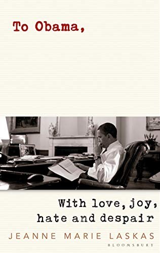 To Obama With Love, Joy, Hate and Despair
