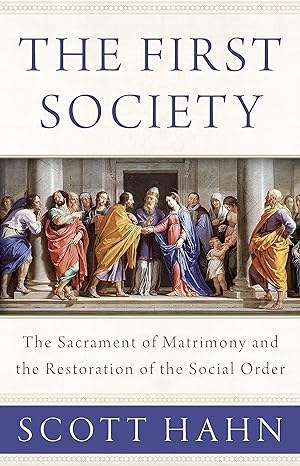 The First Society: The Sacrament of Matrimony and the Restoration of the Social Order